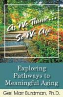 As We Think... So We Age-Exploring Pathways to Meaningful Aging