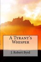 A Tyrant's Whisper