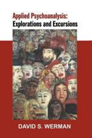 Applied Psychoanalysis : Explorations and Excursions