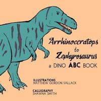 Arrhinosaurus to Zephyrosaurus