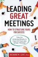 Leading Great Meetings: How to Structure Yours for Success