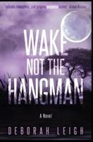 Wake Not the Hangman