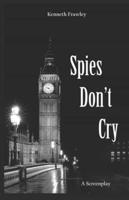 Spies Don't Cry