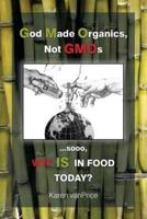 God Made Organics, NOT GMOs