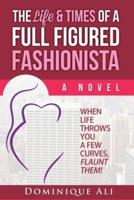 The Life & Times Of A Full Figured Fashionista
