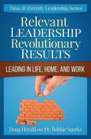 Relevant Leadership Revolutionary Results