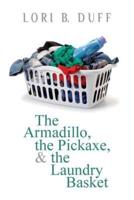 The Armadillo, the Pickaxe, and the Laundry Basket