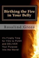 Birthing the Fire In Your Belly
