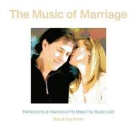 The Music of Marriage: Reflections & Inspiration to Make the Music Last