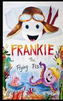 Frankie the Flying Fish: Book 1 "Flying Lessons"
