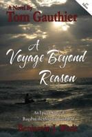 A Voyage Beyond Reason