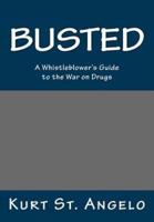 Busted - A Whistleblower's Guide to the War on Drugs