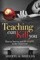 Teaching Can Kill You