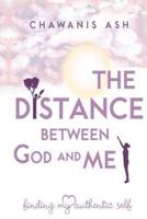 The Distance Between God and Me