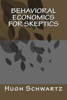 Behavioral Economics for Skeptics