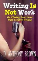 Writing Is Not Work