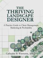 The Thriving Landscape Designer: A Practice Guide to Client Management, Marketing and Profitability