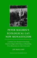 Peter Maurin's Ecological Lay New Monasticism