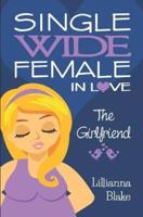 The Girlfriend (Single Wide Female in Love, Book 2)
