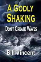 A Godly Shaking: Don't Create Waves