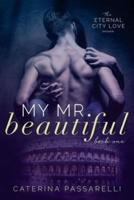 My Mr. Beautiful: Eternal City Love, Book 1