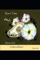 Bone Tales: Stories of the Califorina Desert