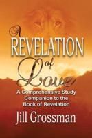 A Revelation of Love: A Comprehensive Study Companion to the Book of Revelation