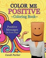 Color Me Positive: Coloring Book