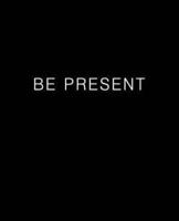 Be Present Journal (Blank/Lined)