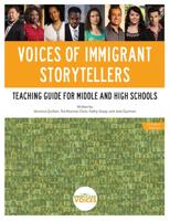 Voices of Immigrant Storytellers Teaching Guide for Middle and High Schools