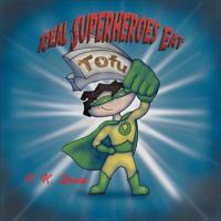 Real Superheroes Eat Tofu