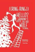 ((Ring Ring)) Hello? Grandms'a House. Big Bad Wolf Speaking.