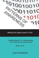 Patterns of Awareness: Making the logical case for God