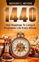 1440 - Your Roadmap to Living a Purposeful Life Every Minute