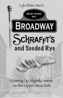 Broadway, Schrafft's and Seeded Rye: Growing Up Slightly Jewish on the Upper West Side