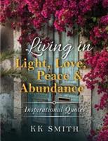 Living in Light, Love, Peace, and Abundance