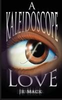 A Kaleidoscope of Love