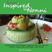 Recipes Inspired by Nonni: Italian focused recipes inspired by my Nonna, Italian-American heritage and more!