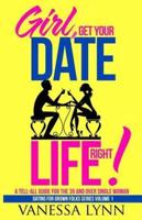 Girl, Get Your Date Life Right!
