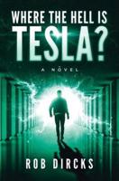 Where the Hell is Tesla? A Novel