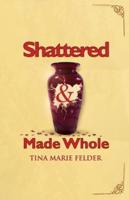 Shattered & Made Whole