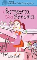 I Scream, You Scream (A Willow Crier Cozy Mystery Book 2)