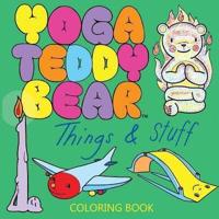 Yoga Teddy Bear Things & Stuff: Coloring Book