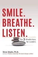 Smile. Breathe. Listen.