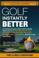 Golf Instantly Better and Do It Pain Free