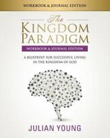 The Kingdom Paradigm Workbook & Journal Edition