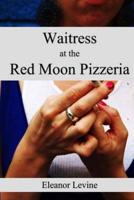 Waitress at the Red Moon Pizzeria