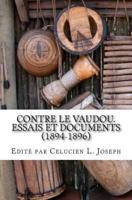 Contre Le Vaudou.Essais Et Documents (1894-1896)