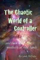 The Chaotic World of a Controller; And Those That Suffer Needlessly at Their Hands