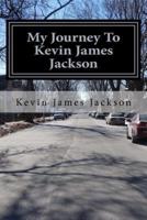 My Journey To Kevin James Jackson